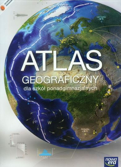 Geografia, Atlas geograficzny Świat, Polska. Zakres rozszerzony. Liceum ogólnokształcące klasy 1-3. Nowa Era
