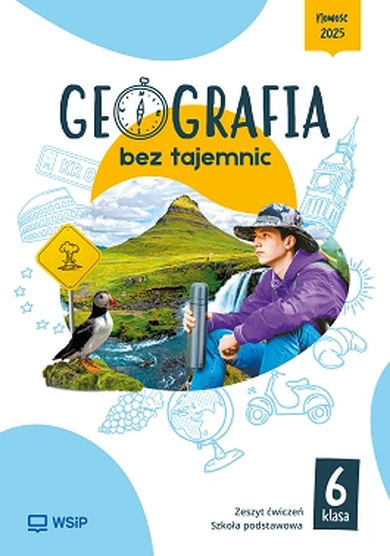 Geografia. bez tajemnic. Ćwiczenia. Klasa 6 szkoła podstawowa