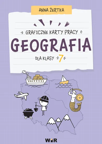 Geografia. Graficzne karty pracy dla klasy 7