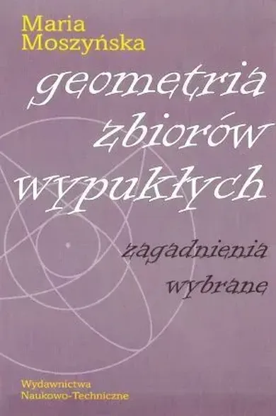 Geometria zbiorów wypukłych. Zagadnienia wybrane