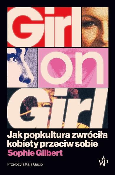 Girl on Girl. Jak popkultura zwróciła kobiety przeciw sobie