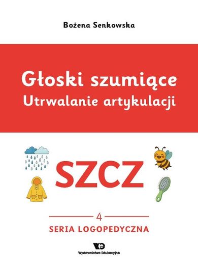 Głoski szumiące. Utrwalanie artykulacji. Głoska SZCZ. Zeszyt 3