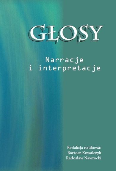 Głosy. Narracje i interpretacje