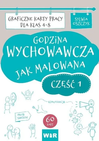 Godzina wychowawcza jak malowana. Graficzne karty pracy dla klas 4-8. Część 1