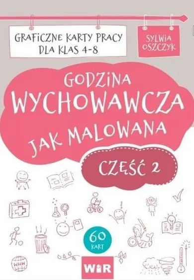 Godzina wychowawcza jak malowana. Graficzne karty pracy dla klas 4-8. Część 2