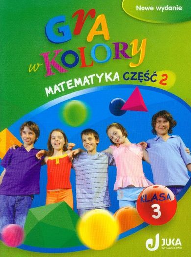 Gra w kolory 3. Matematyka. Podręcznik z ćwiczeniami. Część 2