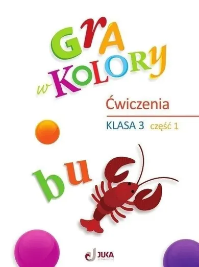 Gra w kolory. Szkoła podstawowa 3. Zeszyt ćwiczeń. Część 1