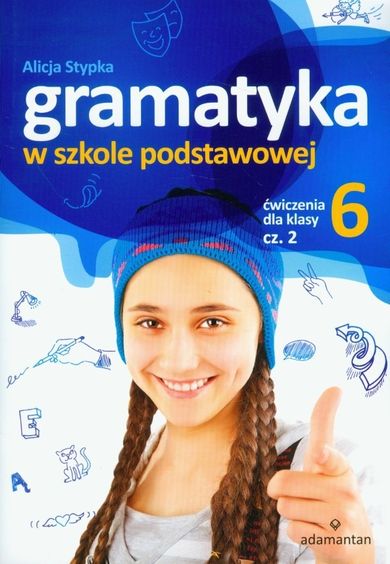 Gramatyka w szkole podstawowej. Ćwiczenia dla klasy 6. Część 2