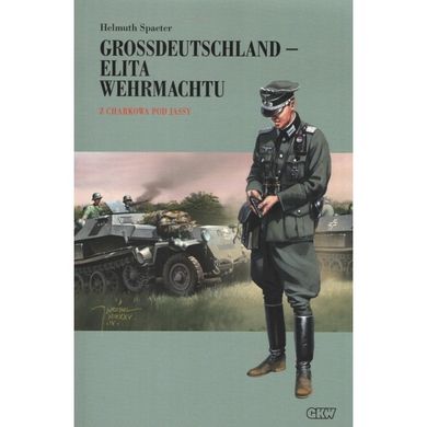 Grossdeutschland - elita Wehrmachtu. Tom 2: Z Charkowa pod Jassy