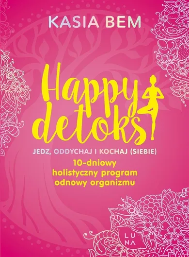 Happy detoks. Jedz. oddychaj i kochaj (siebie)