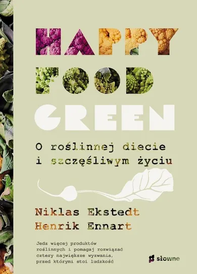 Happy food green. O roślinnej diecie i szczęśliwym życiu