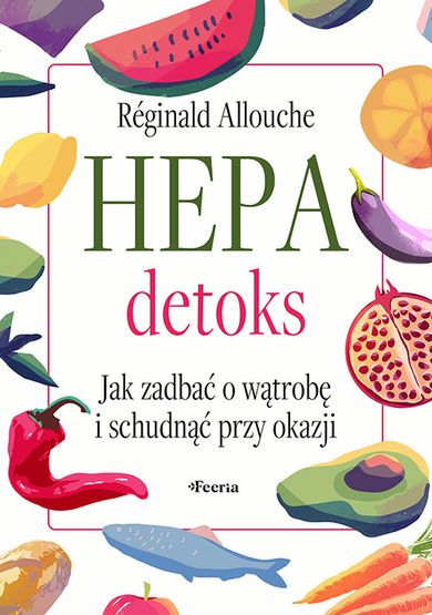 Hepadetoks. Jak zadbać o wątrobę i schudnąć