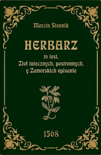 Herbarz to jest ziół tutecznych, postronnych i zamorski