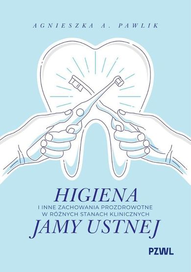 Higiena i inne zachowania prozdrowotne w różnych stanach klinicznych jamy ustnej