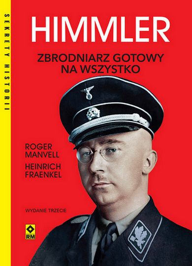 Himmler. Zbrodniarz gotowy na wszystko