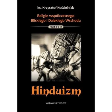 Hinduizm. Religie współczesnego Wschodu. Część 2. Hinduizm