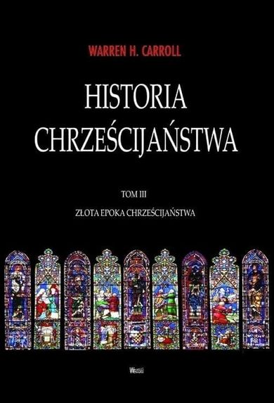 Historia chrześcijaństwa. Tom 3. Złota Epoka