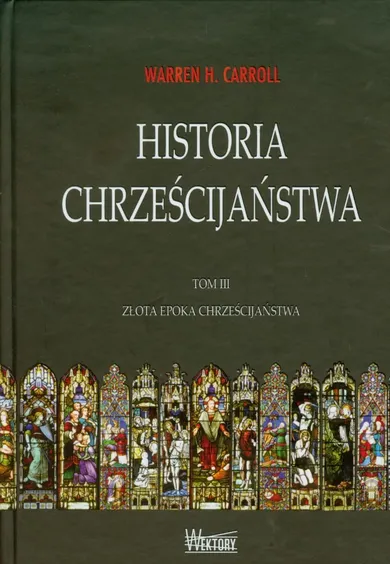 Historia chrześcijaństwa. Tom 3. Złota epoka chrześcijaństwa