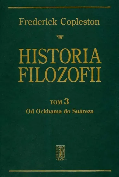 Historia filozofii. Tom 3. Od Ockhama do Suareza