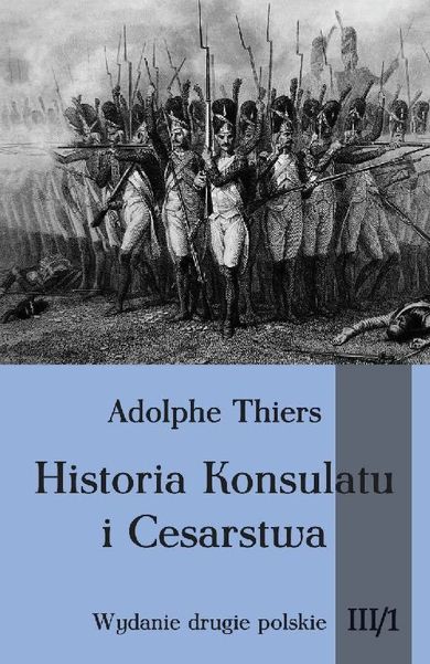 Historia Konsulatu i Cesarstwa. Tom III. Część 1