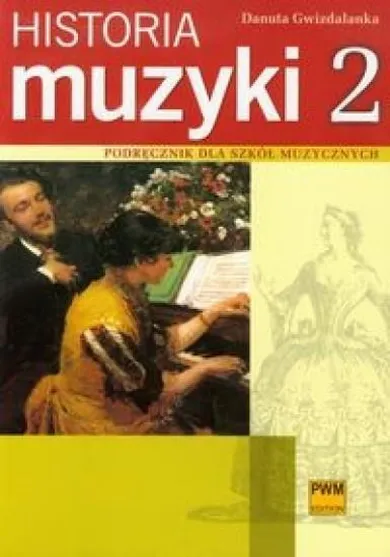 Historia muzyki 2 Podręcznik dla szkół muzycznych