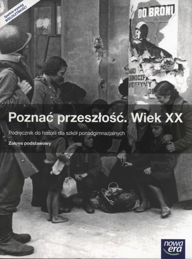 Historia. Poznać przeszłość. Wiek XX. Podręcznik. Zakres podstawowy. Liceum/technikum. Klasy 1-3