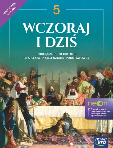 Historia wczoraj i dziś Neon. Podręcznik dla klasy 5 szkoły podstawowej. Edycja 2024-2026