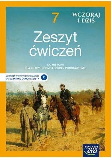 Historia wczoraj i dziś. Zeszyt ćwiczeń dla klasy 7 szkoły podstawowej