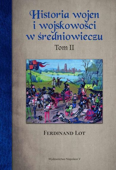 Historia wojen I wojskowości w średniowieczu. Tom 2