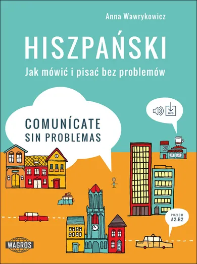 Hiszpański. Jak mówić i pisać bez problemów. Comunicate sin problemas