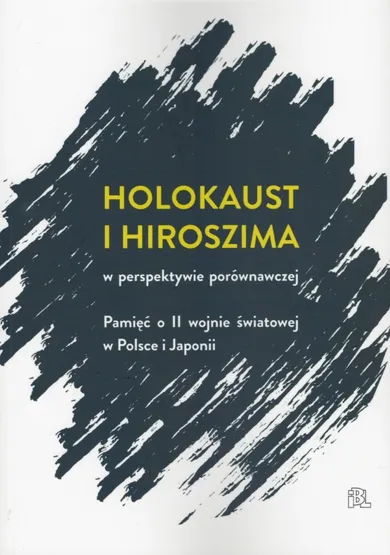 Holokaust i Hiroszima w perspektywie porównawczej