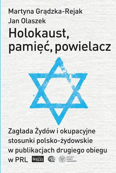 Holokaust, pamięć, powielacz. Zagłada żydów i okupacyjne stosunki polsko-żydowskie w publikacjach
