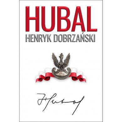Hubal. Henryk Dobrzański 1897-1940