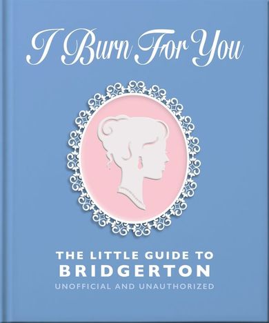 I Burn For You. The Little Guide to Bridgerton (wersja angielska)