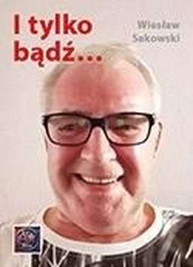 I tylko bądź...
