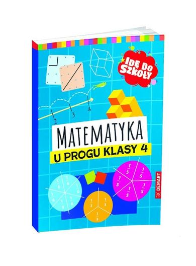 Idę do szkoły. Matematyka u progu klasy 4