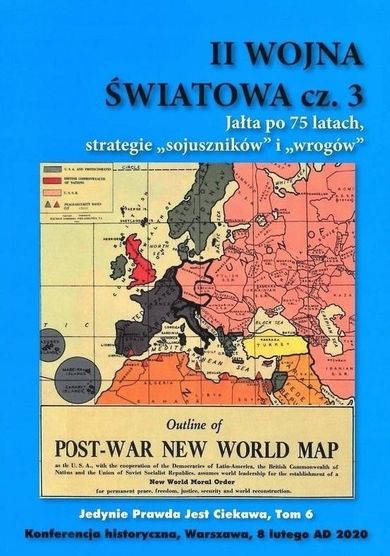II Wojna Światowa. Część 3. Jałta po 75 latach
