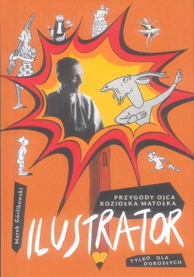 Ilustrator. Przygody ojca Koziołka Matołka tylko dla dorosłych