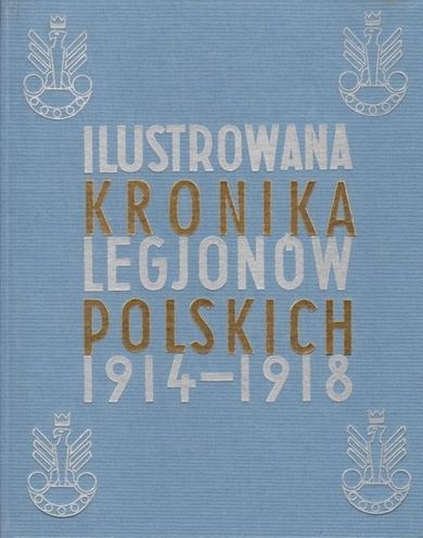 Ilustrowana Kronika Legionów 1914-1918