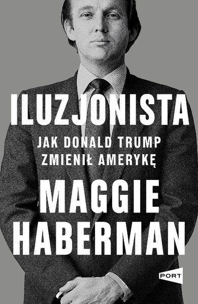 Iluzjonista. Jak Donald Trump zmienił Amerykę
