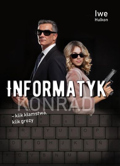 Informatyk – klik kłamstwa, klik grozy. Część II. Konrad