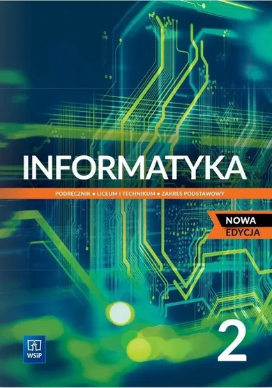 Informatyka 2. Liceum i technikum. Podręcznik. Zakres podstawowy