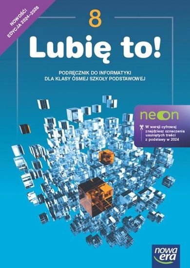 Informatyka. Lubię to! Neon. Podręcznik dla klasy 8 szkoły podstawowej. Edycja 2024-2026