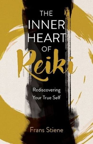Inner Heart of Reiki. Rediscovering Your True Self
