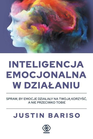 Inteligencja emocjonalna w działaniu. Poradnik psychologiczny