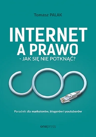 Internet a prawo - jak się nie potknąć? Poradnik dla twórców