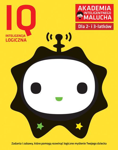 IQ inteligencja logiczna. Akademia Inteligentnego Malucha dla 2-3 latków