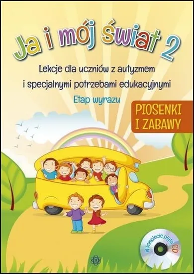 Ja i mój świat 2. Lekcje dla uczniów z autyzmem i specjalnymi potrzebami edukacyjnymi. Etap wyrazy + CD