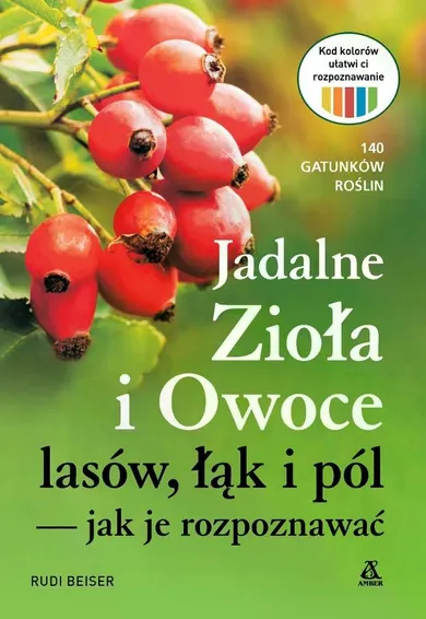 Jadalne zioła i owoce lasów, łąk i pól. Jak je rozpoznawać