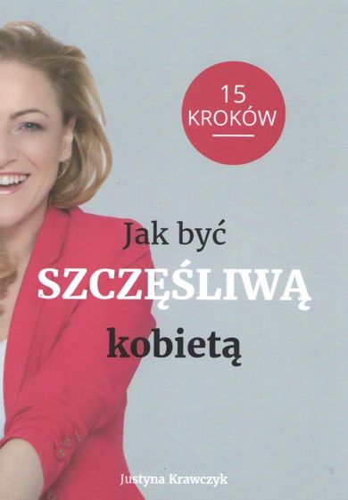 Jak być szczęśliwą kobietą. 15 kroków